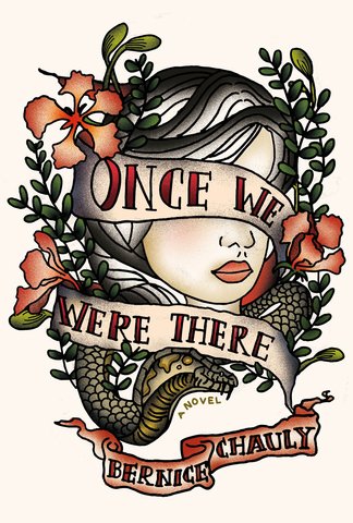 NOVEL: Once We Were There by Bernice Chauly
