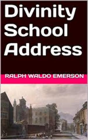 Ralph Waldo Emerson gave the “Divinity School Address”