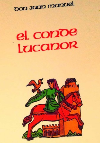 El Conde Lucanor (Escrito por Don Juan Manuel) (Siglo XIV)