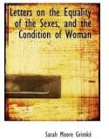 letters on equality of the sexes and the condition of women published