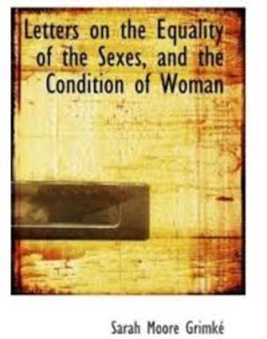 Sarah Grimmke's Letters on the Equality of the Sexes and the Condition of Women Published