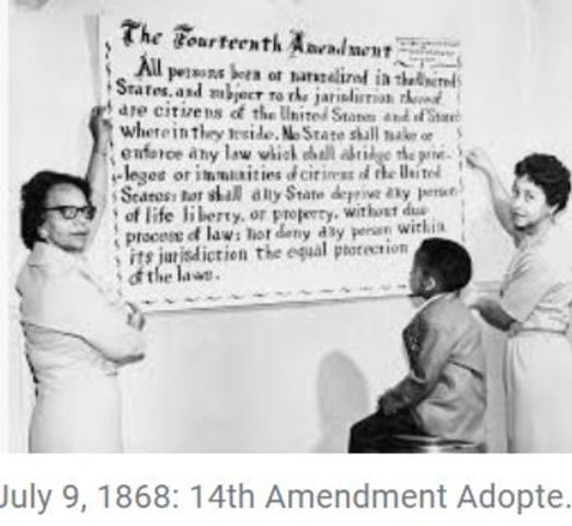 Fourteenth Amendment to the U.S. Constitution is ratified and becomes law