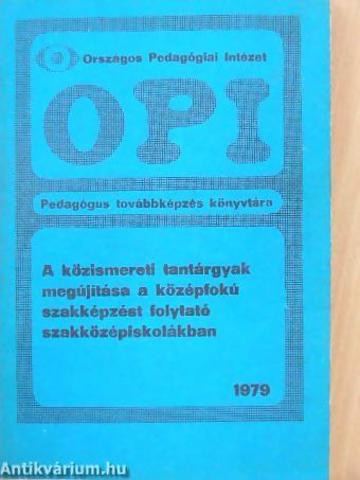 A közismereti tantárgyak megújítása a középfokú szakképzést folytató szakközépiskolákban