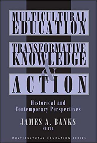 Multicultural Education: Transformative Knowledge and Action