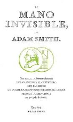 Adam Smith el mercado es la "mano invisible"