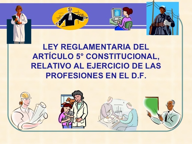 Reforma a la ley reglamentaria del articulo 5to constitucional
