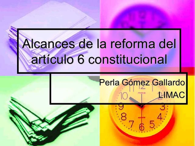 Reforma artículo 6o. de la Constitución Política de los Estados Unidos Mexicanos.