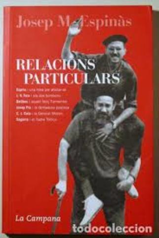 ESPINÀS,Relacions particulars : moments viscuts amb Espriu, Foix, Delibes, Pla, Cela i Sagarra. Barcelona: La Campana,