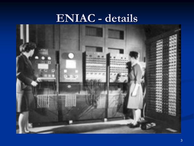 ENIAC (Electronical Numerical Integral and Calculator).
