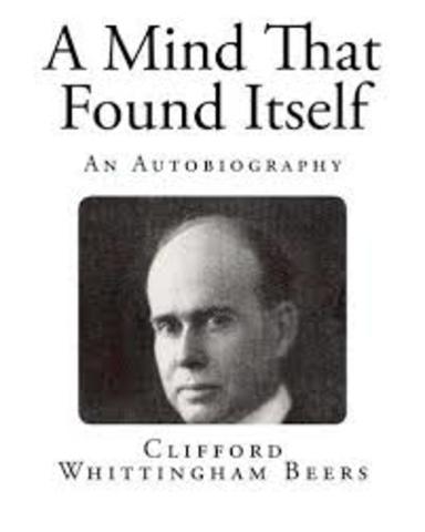 BEER, ESCRIBE UN LIBRO AUTOBIOGRÁFICO "A MIND THAT FOUND ITSELF", DONDE HABLABA DE SU TRABAJO EN INSTITUCIONES PSIQUIÁTRICAS