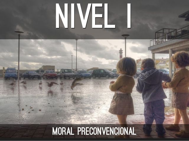 Primer Nivel: Moral Preconvencional