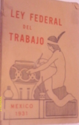 SE PROMULGA LA PRIMER LEY FEDERAL DEL TRABAJO