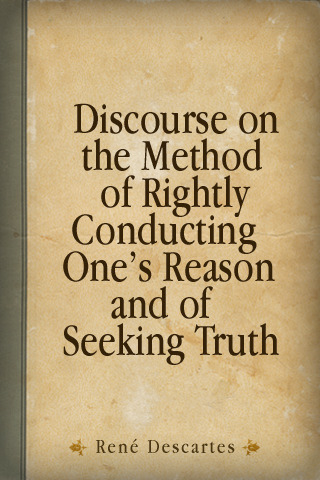 Rene Descartes' essay Discourse on the Method & Gemoetry published