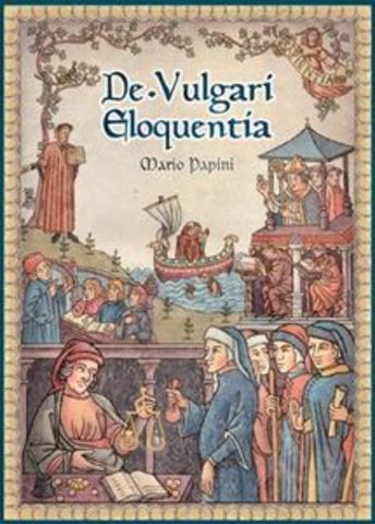 DANTE ALIGHIERI: De vulgari eloquentia (Sobre la elocuencia en lengua vulgar)
