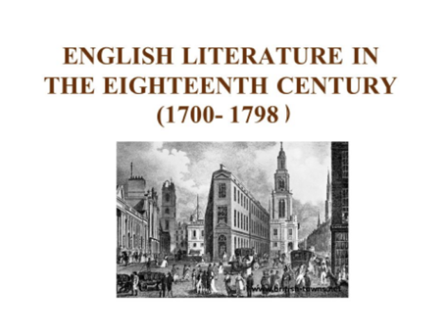 1700 – 1798 - 18TH CENTURY (AUGUSTAN – AGE OF REASON)