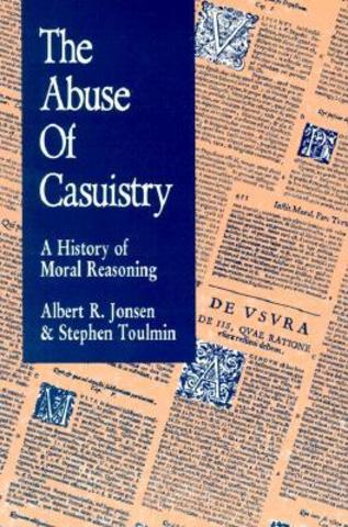 The Abuse of Casuistry: A History of Moral Reasoning (1988)