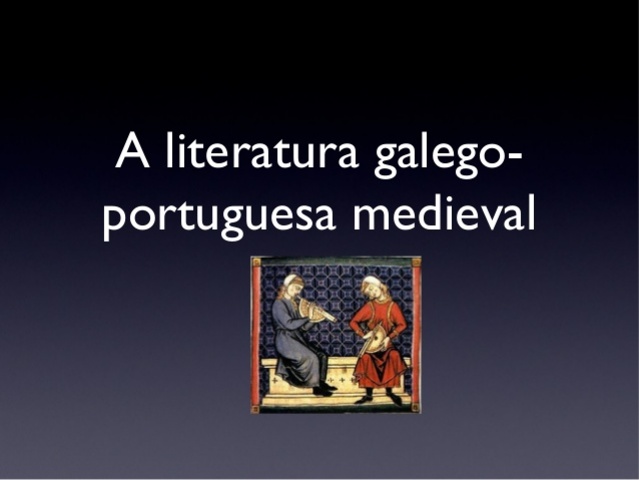 A LITERATURA MEDIEVAL GALEGO PORTUGUESA