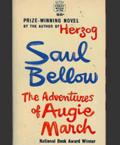 "The adventures of Augie March" by: Saul Bellow