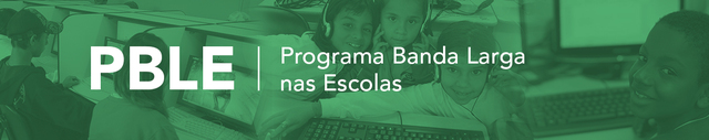 PBLE - (Programa Banda Larga nas Escolas)