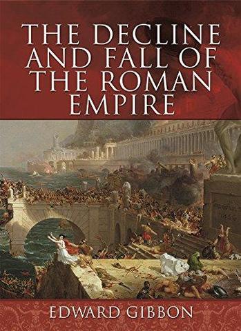 Fall of the Roman Empire By Edward Gibbon