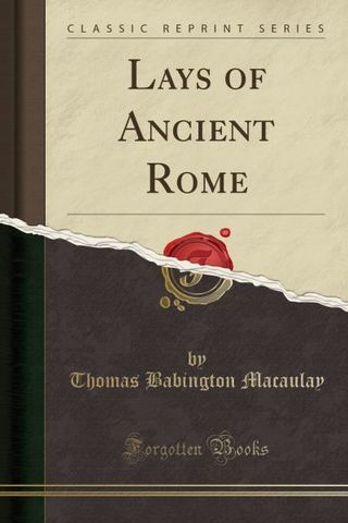 Lays of Ancient Rome By Thomas Babington