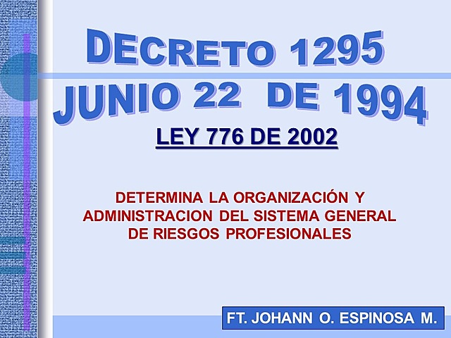 1994 Decreto 1295: Por el cual se determina la organización y administración del Sistema General de Riesgos Profesionales.