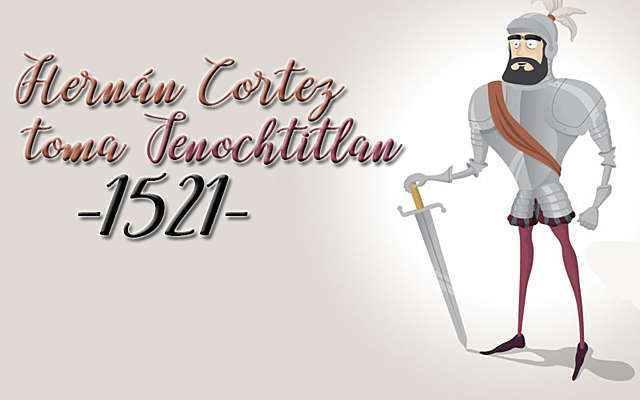 1521 CORTES TOMA TENOCHTITLAN