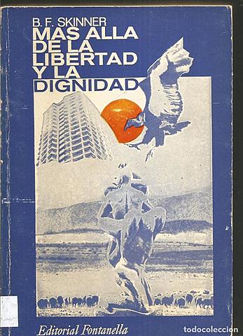 B. F. Skinner ¨Más allá de la libertad y la dignidad¨
