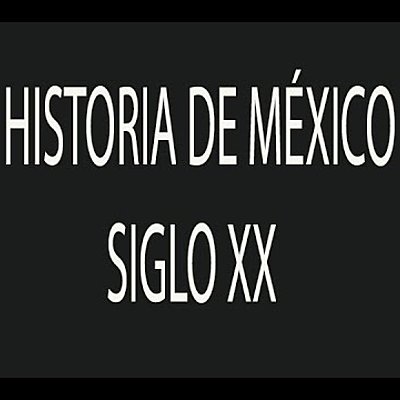 Timeline: Mexico siglo XX