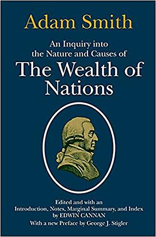 An Inquiry into the Nation and Causes of the Wealth of Nations by Adam Smith