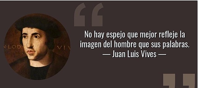 Juan Luis Vives, figura europea reconocido por dedicar su vida y pensamiento a la educación