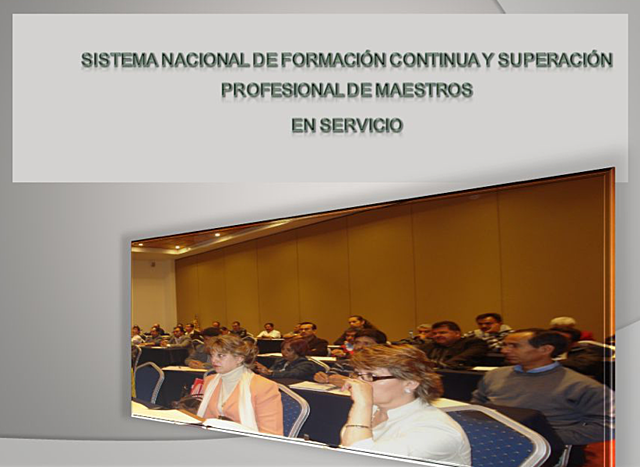 Sistema Nacional de Formación Continua y Superación Profesional de Maestros de Educación Básica en Servicio (SNFCSP)