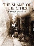 Lincoln Steffens- The Shame of Cities published