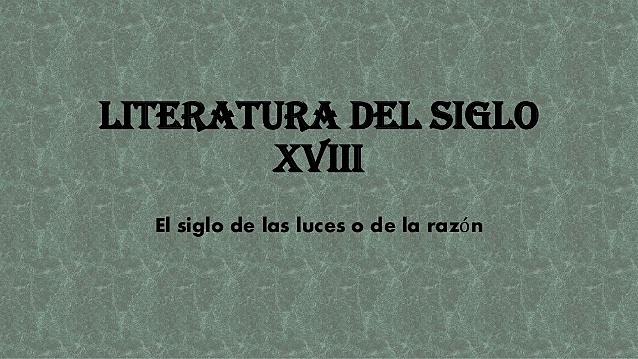 LA LITERATURA SIGLO XVIII