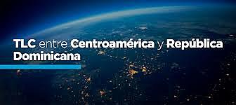 TRTATADO DE LIBRE COMERCIO CENTROAMÉRICA-REPÚBLICA DOMINICANA