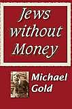 Religion- Michael Gold’s Jews Without Money