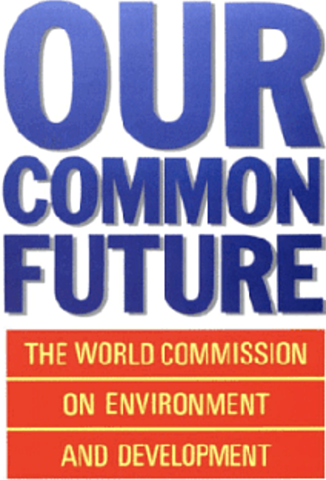 1987 - (Brundtland Report) our common future