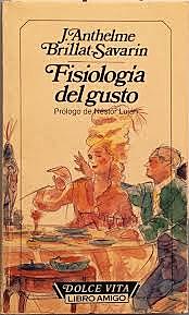 Se publica el libro llamado Fisiología del gusto