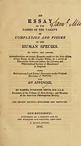Samuel Stanhope Smith published Essay on the Causes of Variety of Complexion and Figure in the Human Species