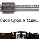 Once upon a time