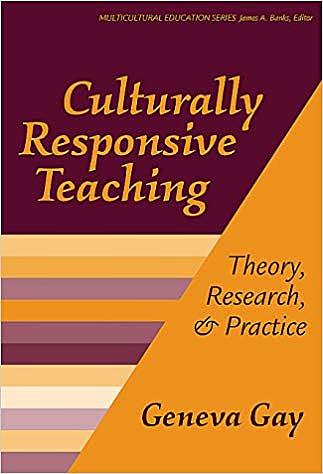 Geneva Gay published Culturally Responsive Teaching: Theory, Practice, & Research.