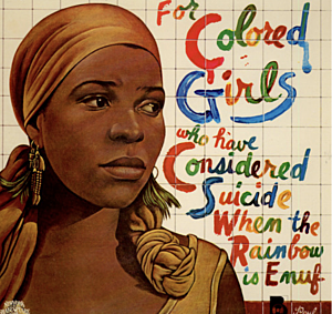 for colored girls who have considered suicide / when the rainbow is enuf