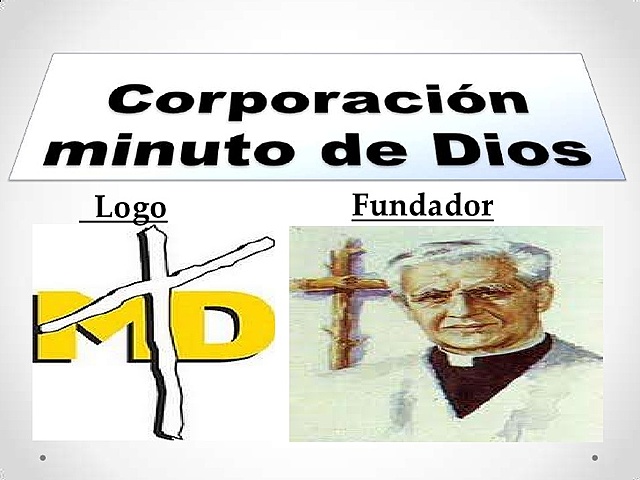 Rafael Garcia Herreros: obtuvo la personería jurídica de la Corporación El Minuto de Dios