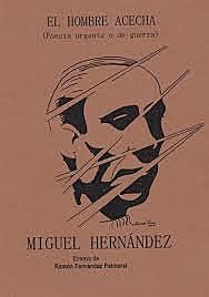 El hombre acecha, Miguel Hernandez