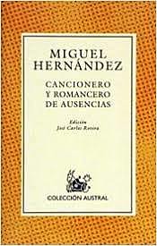 Cancionero y romancero de ausencias, Miguel Hernandez