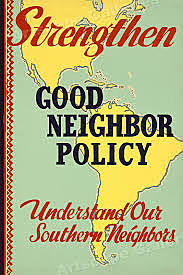 President Roosevelt's "Good Neighboor Policy"
