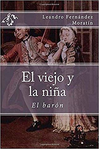 Leandro Fernández de Moratín: El viejo y la niña