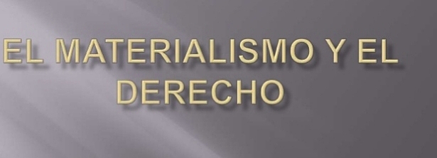 Teoría objetiva y Materialista del estado y del derecho