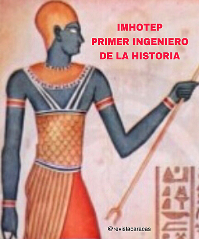 El primer ingeniero conocido. 3000 a.C.