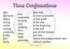 Time connectives: We use timeconnectives to show when events happen.